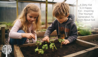 A Dirty Kid Is A Happy Kid – Inspiring The Younger Generation To Love Soil