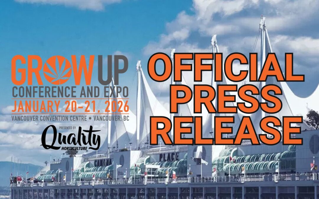 Grow Up Vancouver Builds Opportunities for the Cannabis Community