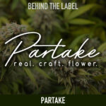 Behind the Label: Partake Cannabis is Redefining Craft Flower