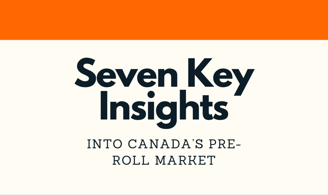 Seven Key Insights into Canada’s Pre-Roll Market